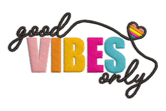Good Vibes Only: A Warm, Versatile Embroidery Design for Meaningful Gifts